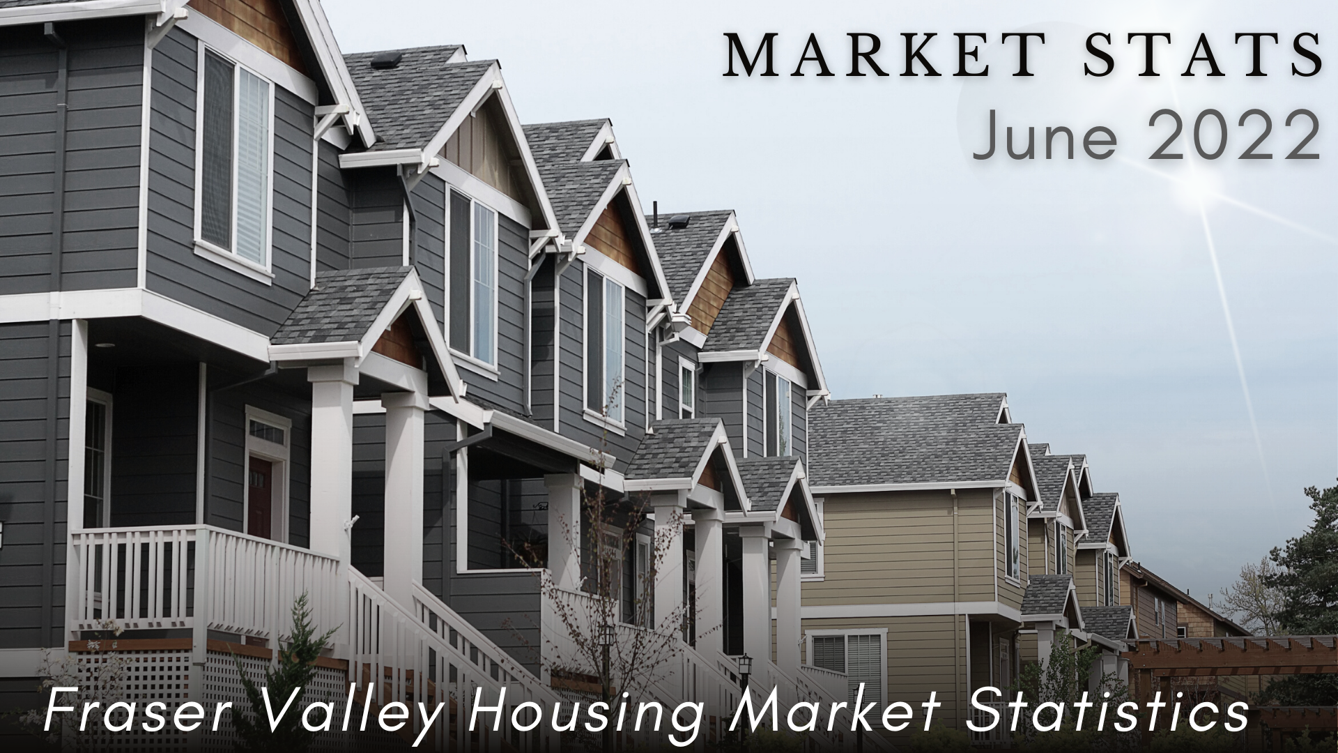 June 2022 Fraser Valley Market Stats